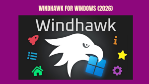 Windhawk for Windows (2026) Complete Guide to Install, Set Up, Customize Windows & Discover the Best Features